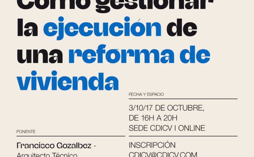 ACADEMIA CDICV · ‘CÓMO GESTIONAR LA EJECUCIÓN DE UNA REFORMA DE VIVIENDA’