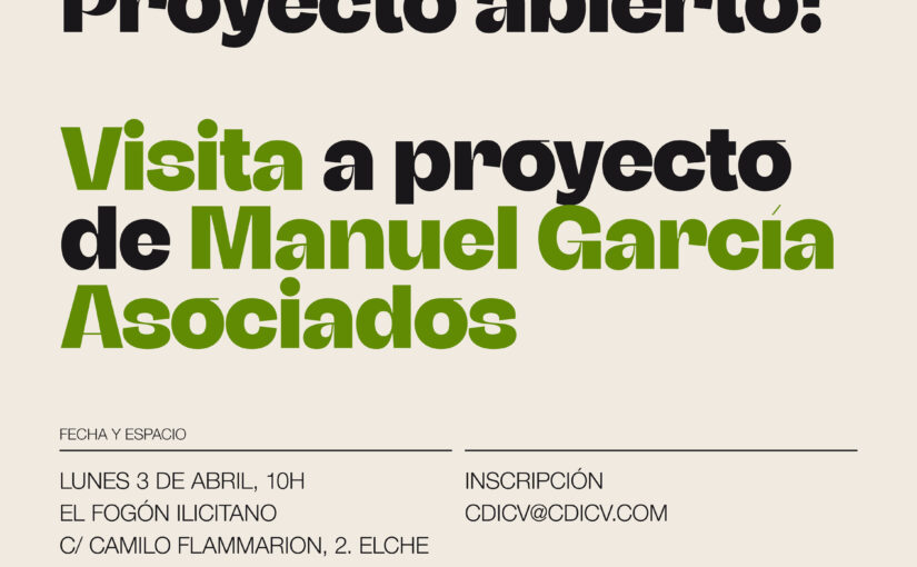 ACADEMIA CDICV / PROYECTO ABIERTO! · VISITA A PROYECTO DE MANUEL GARCÍA ASOCIADOS