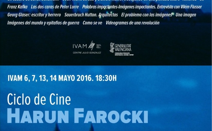 LOS DÍAS 6, 7, 13 Y 14 DE MAYO, CICLO DE CINE HARUN FAROCKI EN EL IVAM