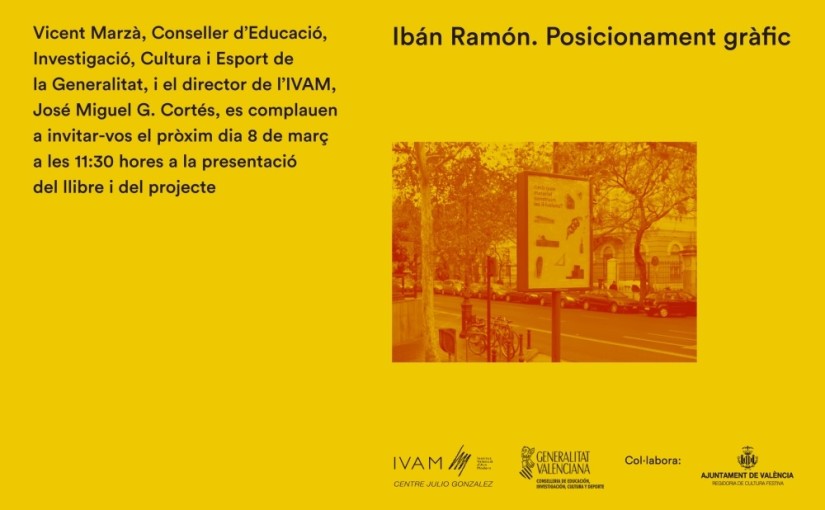 PRESENTACIÓN DEL LIBRO Y DEL PROYECTO “POSICIONAMENT GRÀFIC” EN EL IVAM EL 8 DE MARZO